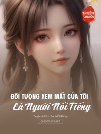 Đối Tượng Xem Mắt Của Tôi Là Người Nổi Tiếng