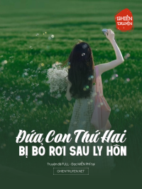 Đứa Con Thứ Hai Bị Bỏ Rơi Sau Ly Hôn