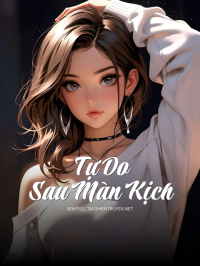 Tự Do Sau Màn Kịch