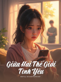 Giữa Hai Thế Giới Tình Yêu