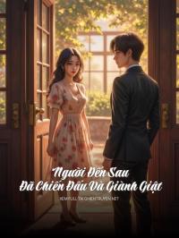 Người Đến Sau Đã Chiến Đấu Và Giành Giật