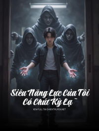 Siêu Năng Lực Của Tôi Có Chút Kỳ Lạ~