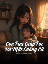 Con Trai Giúp Tôi Vả Mặt Chồng Cũ