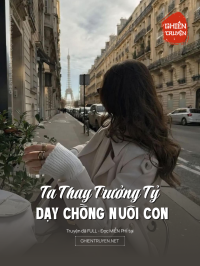 Ta Thay Trưởng Tỷ Dạy Chồng Nuôi Con