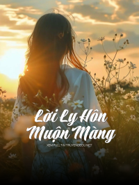 Lời Ly Hôn Muộn Màng