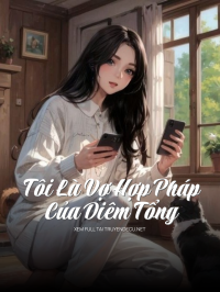 Tôi Là Vợ Hợp Pháp Của Diêm Tổng