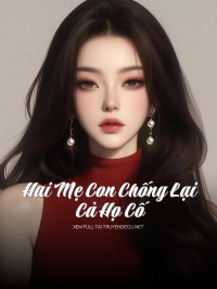 Hai Mẹ Con Chống Lại Cả Họ Cố