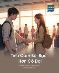 Tình Cảm Bội Bạc Hơn Cỏ Dại