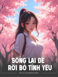 Sống Lại Để Rời Bỏ Tình Yêu