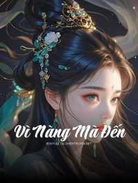 Vì Nàng Mà Đến