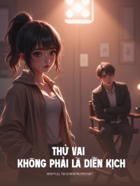 Thử Vai Không Phải Là Diễn Kịch