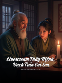 Livestream Thấy Mệnh, Vạch Trần Cõi Âmlivestream Thấy Mệnh, Vạch Trần Cõi Âm