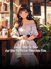 Chồng Mất Trí Nhớ Lại Yêu Tôi Từ Cái Nhìn Đầu Tiên