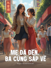 Mẹ Đã Đến, Ba Cũng Sắp Về