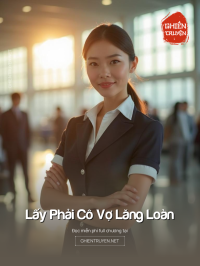 Lấy Phải Cô Vợ Lăng Loàn