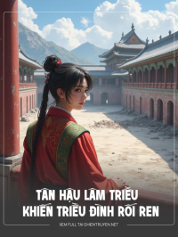 Tân Hậu Lâm Triều Khiến Triều Đình Rối Ren