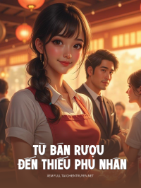 Từ Bán Rượu Đến Thiếu Phu Nhân