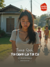 Trọng Sinh, Tôi Giành Lại Tất Cả