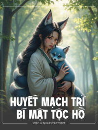 Huyết Mạch Trì Và Bí Mật Tộc Hồ