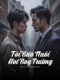 Tôi Bao Nuôi Hot Boy Trường