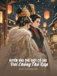 Xuyên Vào Thế Giới Cổ Đại Với Chồng Thô Ráp