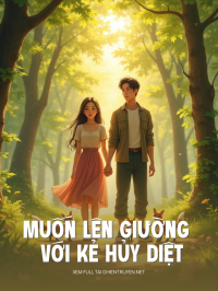 Muốn Lên Giường Với Kẻ Hủy Diệt
