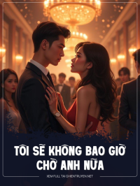 Tôi Sẽ Không Bao Giờ Chờ Anh Nữa