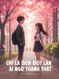 Chỉ Là Diễn Một Lần Ai Ngờ Thành Thật