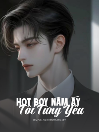 Hot Boy Năm Ấy Tôi Từng Yêu