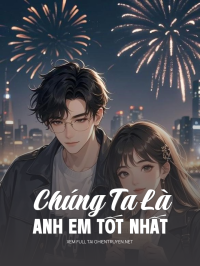 Chúng Ta Là Anh Em Tốt Nhất