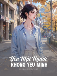 Yêu Một Người Không Yêu Mình
