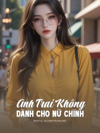 Anh Trai Không Dành Cho Nữ Chính