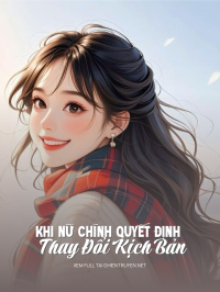Khi Nữ Chính Quyết Định Thay Đổi Kịch Bản