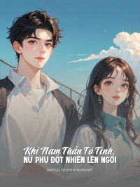 Khi Nam Thần Tỏ Tình, Nữ Phụ Đột Nhiên Lên Ngôi