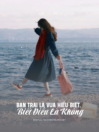 Bạn Trai Là Vua Hiểu Biết, Biết Điều Là Không