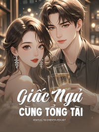 Giấc Ngủ Cùng Tổng Tài