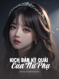 Kịch Bản Kỳ Quái Của Nữ Phụ