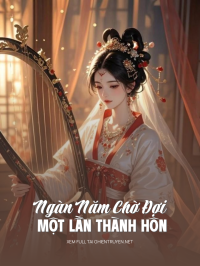 Ngàn Năm Chờ Đợi Một Lần Thành Hôn