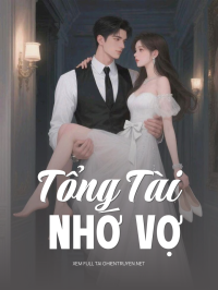 Tổng Tài Nhớ Vợ