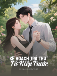 Kế Hoạch Trả Thù Từ Kiếp Trước