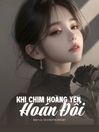 Khi Chim Hoàng Yến Hoán Đổi