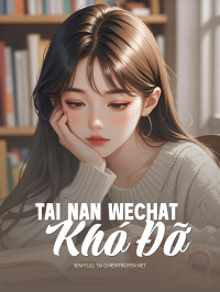 Tai Nạn Wechat Khó Đỡ