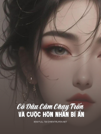 Cô Dâu Câm Chạy Trốn Và Cuộc Hôn Nhân Bí Ẩn