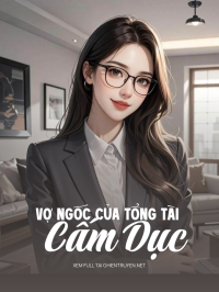Vợ Ngốc Của Tổng Tài Cấm Dục
