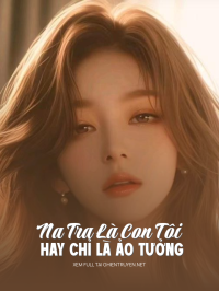 Na Tra Là Con Tôi Hay Chỉ Là Ảo Tưởng