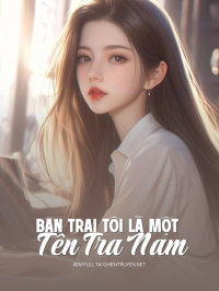 Bạn Trai Tôi Là Một Tên Tra Nam