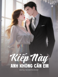 Kiếp Này Anh Không Cần Em