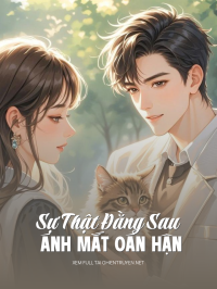 Sự Thật Đằng Sau Ánh Mắt Oán Hận