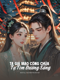 Ta Giả Mạo Công Chúa Tự Tìm Đường Sống