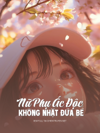 Nữ Phụ Ác Độc Không Nhặt Đứa Bé